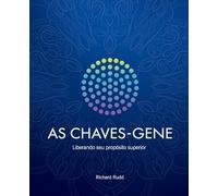 As Chaves-Gene: Liberando seu propósito superior