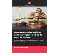 As consequências jurídicas após a revogação do § 9a da UWG na Áustria: Em conformidade com a Diretiva 2005/29/CE do Parlamento Europeu e do Conselho