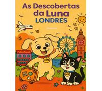 As Descobertas da Luna - Londres: O melhor livro de colorir para crianças (Luna's Discoveries around the world)