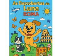 As Descobertas da Luna - Roma: O melhor livro de colorir para crianças (Luna's Discoveries around the world)