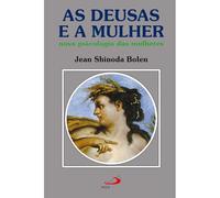 As Deusas e a Mulher. Nova Psicologia das Mulheres (Em Portuguese do Brasil)