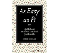 As Easy As Pi: Stuff about numbers that isn't (just) maths