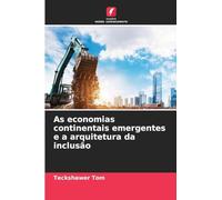 As economias continentais emergentes e a arquitetura da inclusão