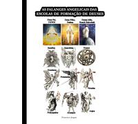 AS FALANGES ANGELICAIS DAS ESCOLAS DE FORMAÇÃO DE DEUSES (A PRIMEIRA, SEGUNDA E TERCEIRA ESCOLAS DE FORMAÇÃO DE DEUSES)