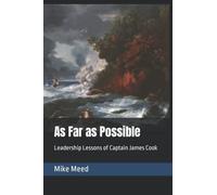 As Far as Possible: Leadership Lessons of Captain James Cook
