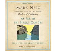 As Far As the Heart Can See: Stories to Illuminate the Soul