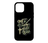 As For Me And My Clarinet We Will Serve The Lord Christian Case for iPhone 12 Pro Max