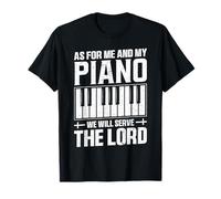 As for Me and My Piano We Will Serve The Lord Faith Worship T-Shirt