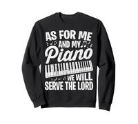 As For Me and My Piano We Will Serve The Lord Musician Sweatshirt