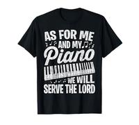 As for Me and My Piano We Will Serve The Lord Musician T-Shirt