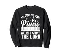 As For Me and My Piano We Will Serve the Lord Pianist Music Sweatshirt