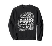 As For Me And My Piano We Will Serve The Lord Pianist Sweatshirt
