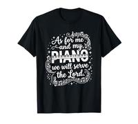 As for Me and My Piano We Will Serve The Lord Pianist T-Shirt