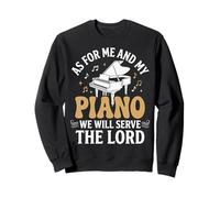 As For Me And My Piano We Will Serve The Lord Sweatshirt