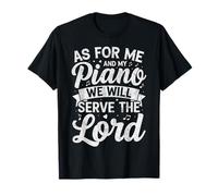 As for Me and My Piano We Will Serve The Lord Worship Quote T-Shirt