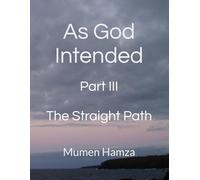 As God Intended - Part III: The Straight Path