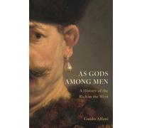 As Gods Among Men : A History of the Rich in the West