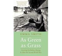As Green as Grass: Growing Up Before, During & After the Second World War