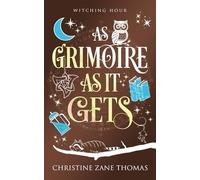 As Grimoire as It Gets: A Paranormal Women's Fiction Mystery (Witching Hour)