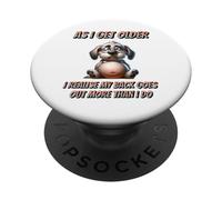 As I Get Older Funny Back Ache Joke - Chubby Dog Humour PopSockets Adhesive PopGrip