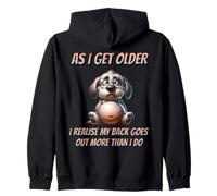 As I Get Older Funny Back Ache Joke - Chubby Dog Humour Zip Hoodie