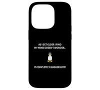 As I get older my mind doesn't wonder completely buggers off Case for iPhone 14 Pro