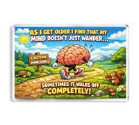As I Get Older... My Mind Wanders - Fridge Magnet