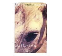 As I Lay Dying: William Faulkner (Vintage classics)