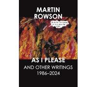 As I Please: And Other Writings, 1986-2024