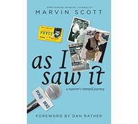 As I Saw It: A Reporter's Intrepid Journey