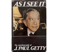 As I see it : the autobiography of J. Paul Getty