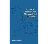 As I see it: The Work and Message of God in the Bible.