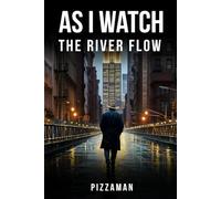 As I Watch the River Flow: Reflections on These Turbulent Times