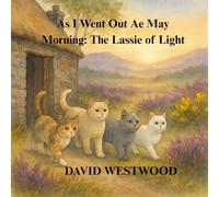 As I Went Out Ae May Morning: The Lassie of Light (Robert Burns for children)