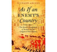As If an Enemy's Country: The British Occupation of Boston and the Origins of Revolution (Pivotal Moments in American History)