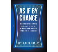 As If By Chance: Sketches of Disruptive Continuity in the Age of Print from Johannes Gutenberg to Steve Jobs