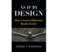 As If By Design: How Creative Behaviors Really Evolve