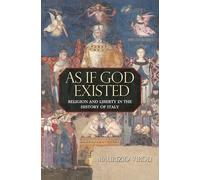 As If God Existed: Religion and Liberty in the History of Italy