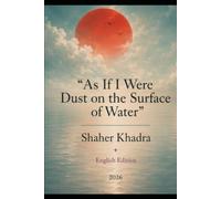 As If I Were Dust on the Surface of Water: Illuminations and Poetic Works