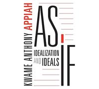 As If : Idealization and Ideals