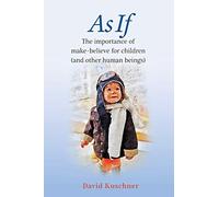 As If: The importance of make-believe for children (and other human beings)