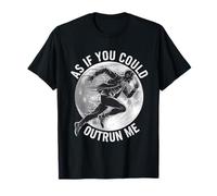 As If You Could Outrun Me Gift Funny Design Running Film T-Shirt