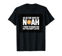 As In The Days Of Noah, I tried To Warn You - Bitcoin Jokes T-Shirt