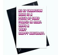 As Is Tradition Here Is A Piece Of Card Folded In Half Have A Very Happy Birthday For Her For Mum For Friend For Sister Funny Novelty Birthday Card AP48