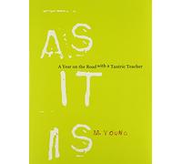 As it is: A Year on the Road with a Tantric Teacher: A Year on the Road with a Tantric Healer