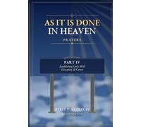 AS IT IS DONE IN HEAVEN PRAYERS: PART IV ESTABLISHING GOD’S WILL- EDUCATION & CAREER