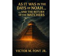 As It Was in the Days of Noah...: ...And the Return of the Watchers (The Alien Deception Chronicles)