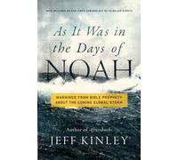 As It Was in the Days of Noah: Warnings from Bible Prophecy About the Coming Global Storm