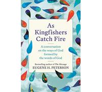 As Kingfishers Catch Fire : A Conversation on the Ways of God Formed by the Words of God