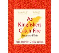 As Kingfishers Catch Fire : Birds & Books